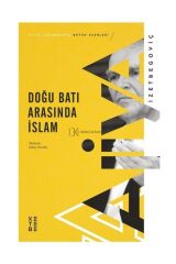 Ketebe Yayınları Doğu Batı Arasında Islam - Aliya Izzetbegoviç