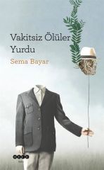 Vakitsiz Ölüler Yurdu / Sema Bayar