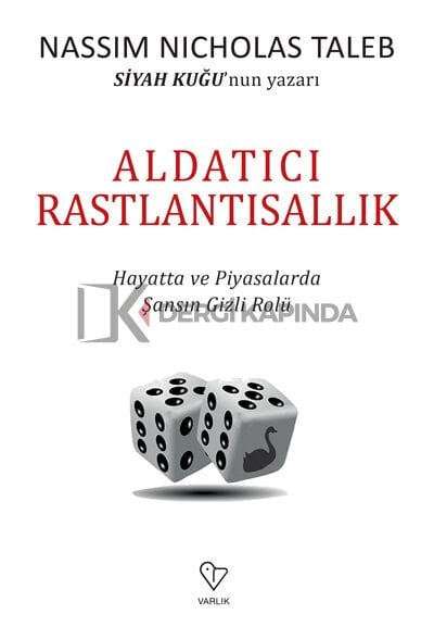 Aldatıcı Rastlantısallık & Hayatta Ve Piyasalarda Şansın Gizli Rolü