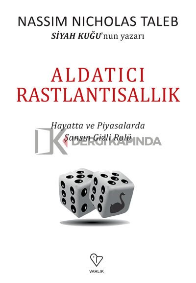 Aldatıcı Rastlantısallık & Hayatta Ve Piyasalarda Şansın Gizli Rolü