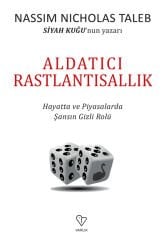 Aldatıcı Rastlantısallık & Hayatta Ve Piyasalarda Şansın Gizli Rolü