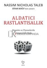 Aldatıcı Rastlantısallık & Hayatta Ve Piyasalarda Şansın Gizli Rolü