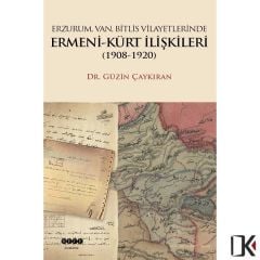 Erzurum,Van, Bitlis Vilayetlerinde Ermeni-Kürt İlişkileri (1908-1920)