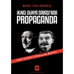 Ötüken Neşriyat İkinci Dünya Savaşı'ında Propaganda - Murat Pehlivanoğlu