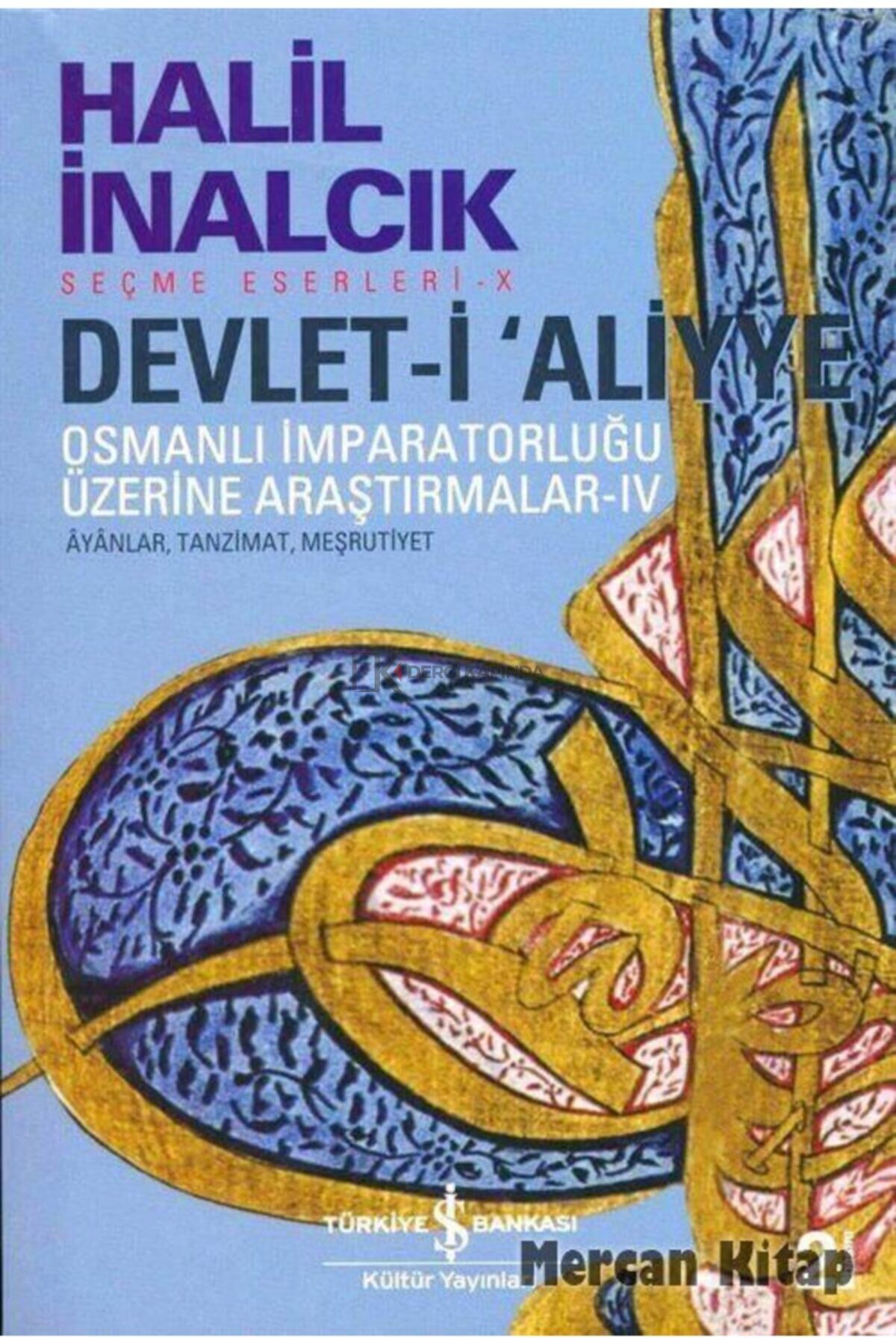 Devlet-i Aliyye Osmanlı Imparatorluğu Üzerine Araştırmalar Iv Ayanlar Tanzimat Meşrutiyet