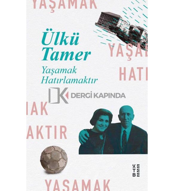 Ülkü Tamer - Yaşamak Hatırlamaktır