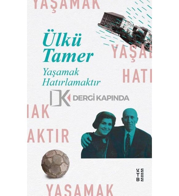 Ülkü Tamer - Yaşamak Hatırlamaktır