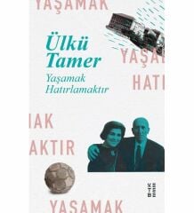 Ülkü Tamer - Yaşamak Hatırlamaktır