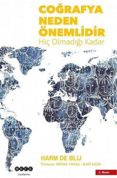 Coğrafya Neden Önemlidir 'Hiç Olmadığı Kadar' - Harm De Blij