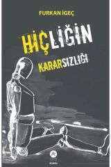 Hiçliğin Kararsızlığı - Furkan İgeç