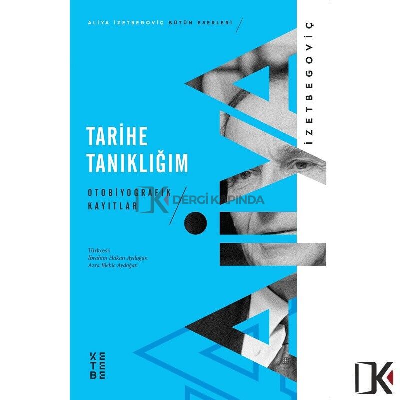 Tarihe Tanıklığım - ALİYA İZZETBEGOVİÇ