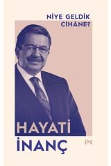 Niye Geldik Cihane? - Hayati İnanç