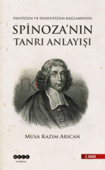 Panteizm, Panenteizm ve Ateizm Bağlamında Spinoza’nın Tanrı Anlayışı - Musa Kazım ARICAN