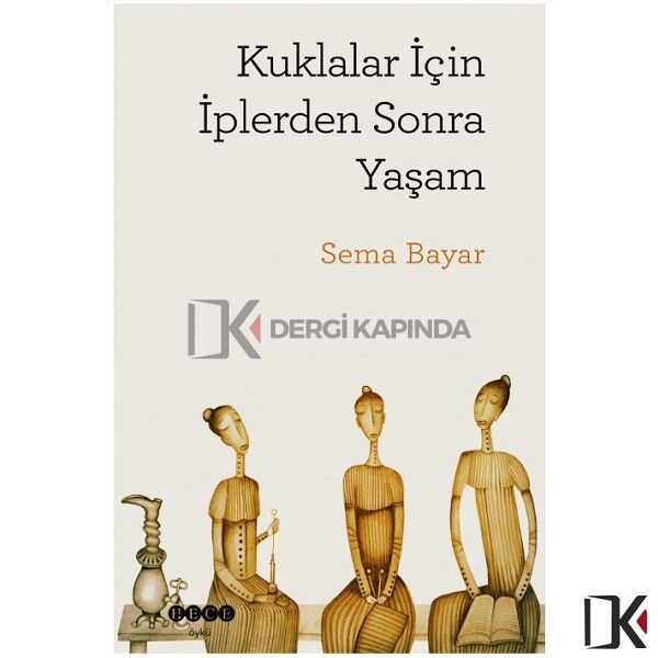 Kuklalar İçin İplerden Sonra Yaşam - Sema BAYAR