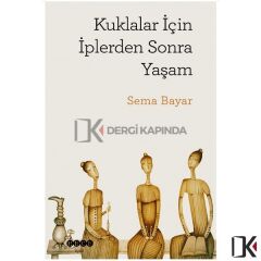 Kuklalar İçin İplerden Sonra Yaşam - Sema BAYAR
