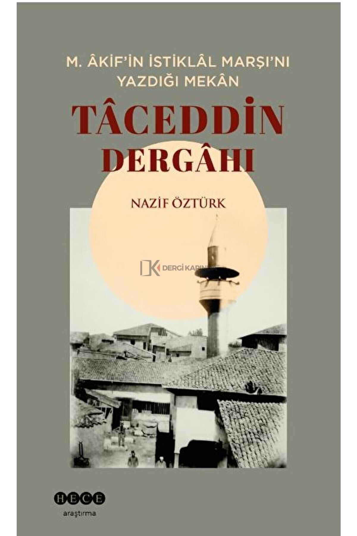 M. Akif’in Istiklal Marşı’nı Yazdığı Mekan / Nazif Öztürk / / 9786258162738