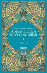 Ordu ve Siyaset Kıskacında : Abbasi Halifesi Mu'tasım Billah