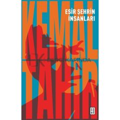Esir Şehrin Insanları - Kemal Tahir