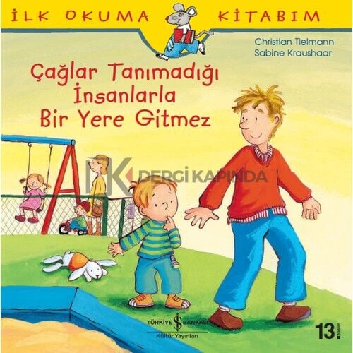 İlk Okuma Kitabım - Çağlar Tanımadığı İnsanlarla Bir Yere Gitmez - Christian Tielmann