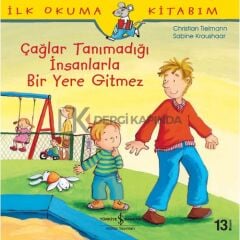 İlk Okuma Kitabım - Çağlar Tanımadığı İnsanlarla Bir Yere Gitmez - Christian Tielmann