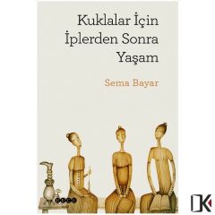 Kuklalar İçin İplerden Sonra Yaşam - Sema BAYAR