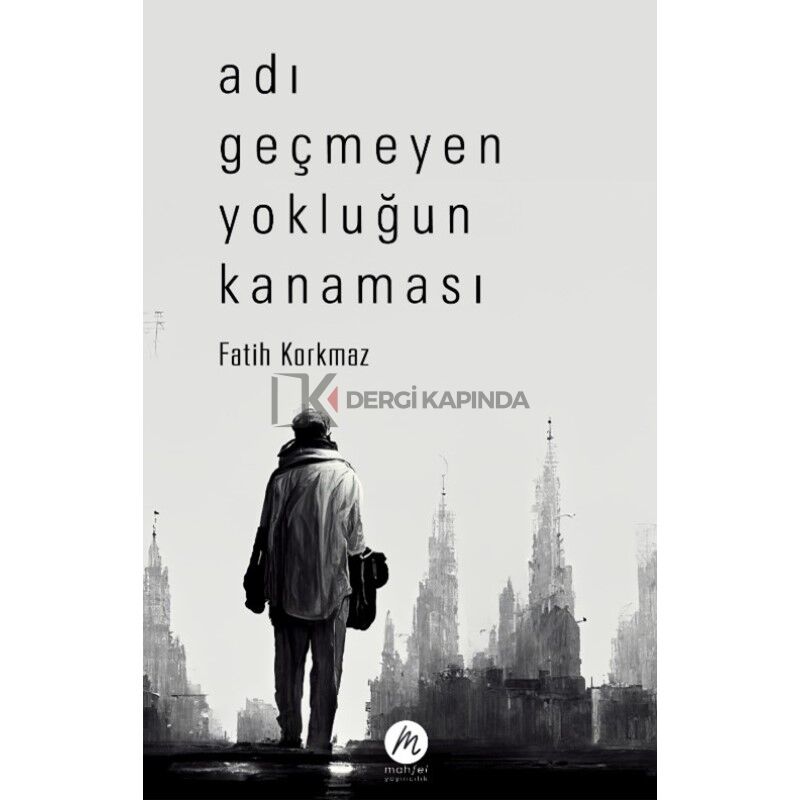 Adı Geçmeyen Yokluğun Kanaması - Fatih Korkmaz